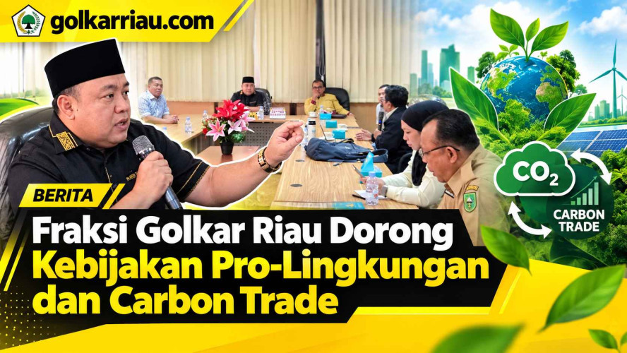 IFraksi Golkar Riau Dorong Kebijakan Pro-Lingkungan dan Carbon Trade