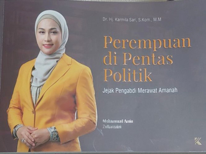 Kiprah Politik Anggota FPG Dapil Riau I Dr Karmila Sari Dibukukan dalam Perempuan di Pentas Politik