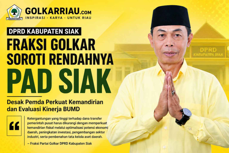 Fraksi Golkar DPRD Siak Soroti Rendahnya PAD, Desak Pemda Perkuat Kemandirian Fiskal